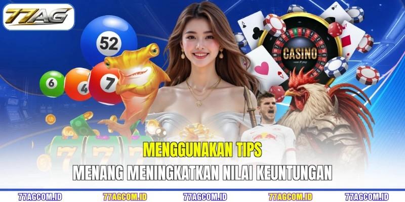Menggunakan tips menang 77AG meningkatkan nilai keuntungan