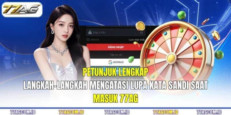 Petunjuk lengkap langkah-langkah mengatasi lupa kata sandi saat masuk 77AG