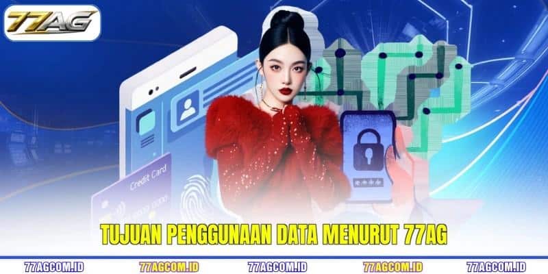 Tujuan penggunaan data menurut 77AG